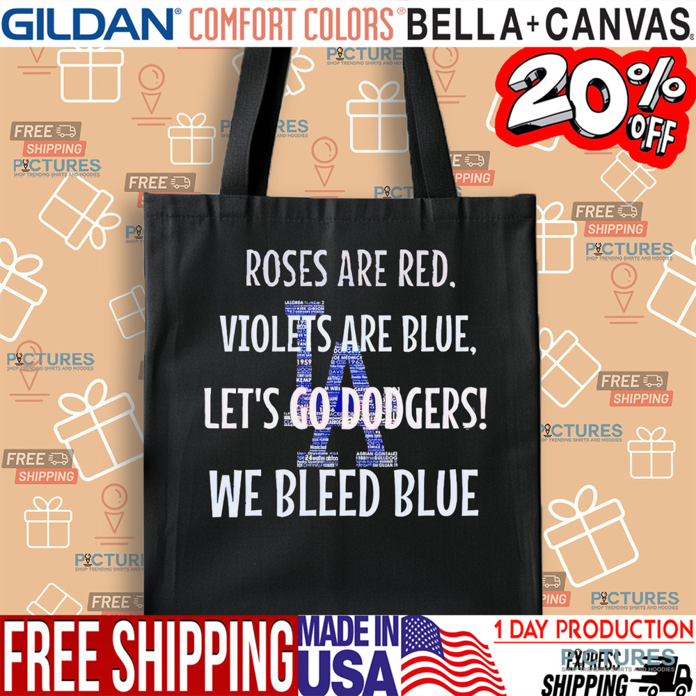 Roses are red violets are blue let’s go Dodgers we bleed blue shirt