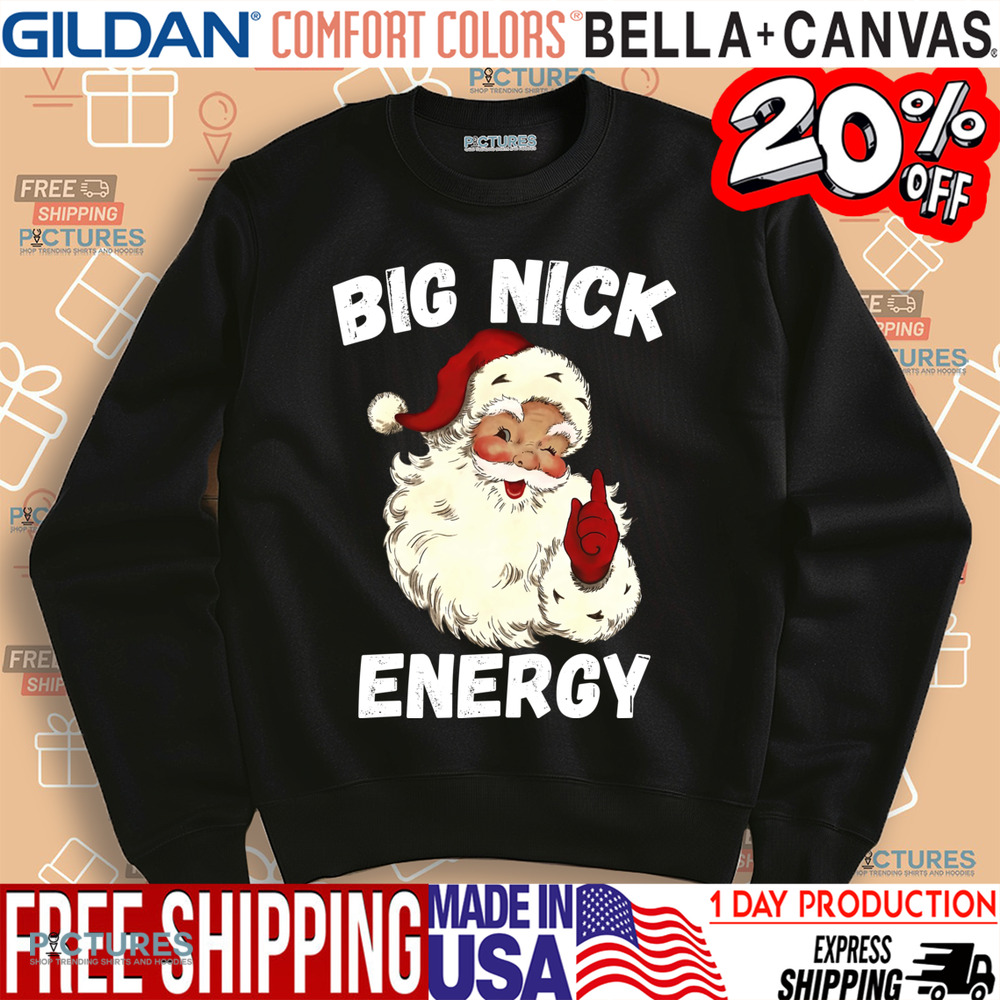 Santa Claus The Big Nick Energy Christmas Shirt