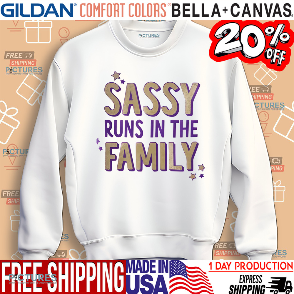 Sassy Runs In The Family Shirt