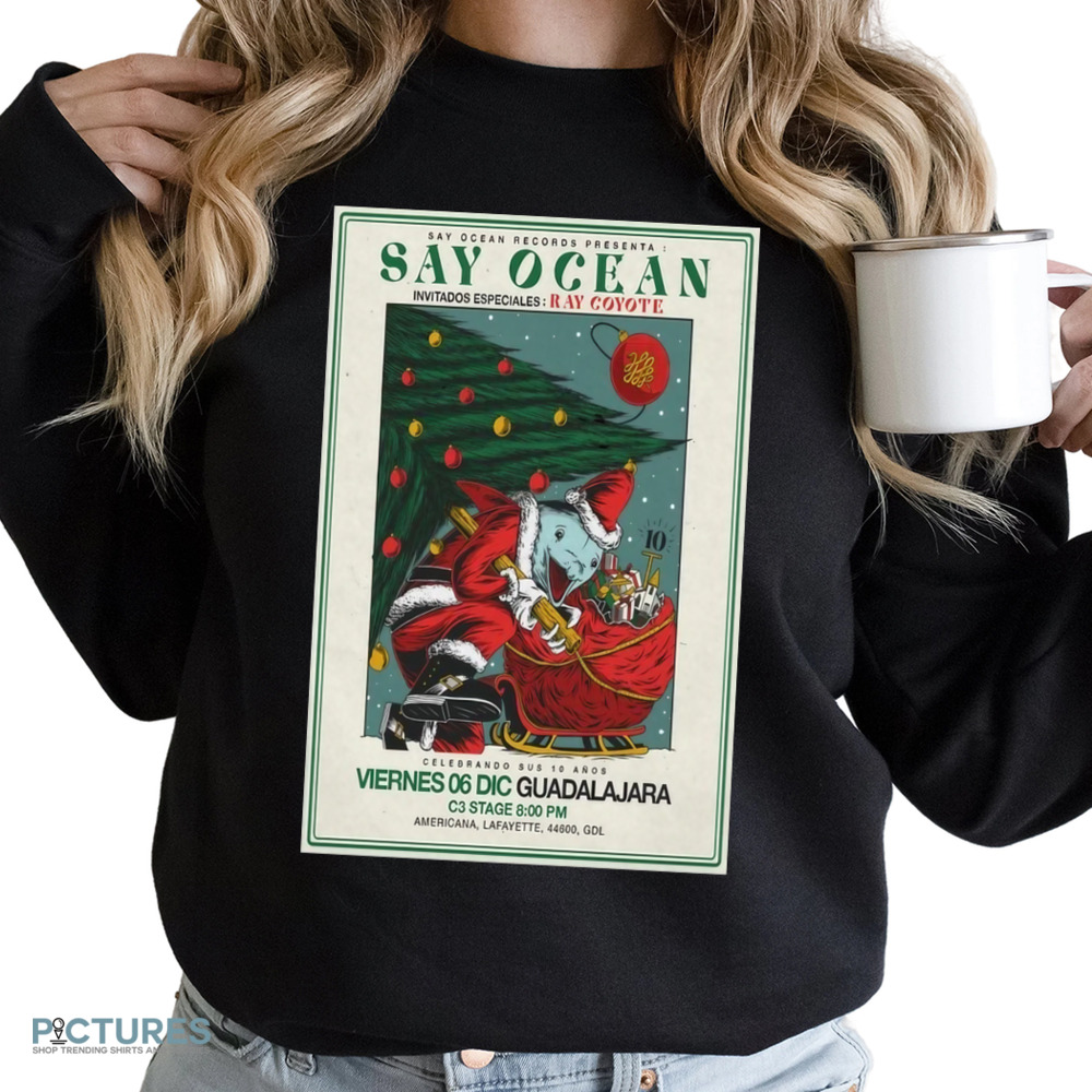 Say Ocean Dec 6 2024 Guadalajar Jal Mexico Poster Shirt