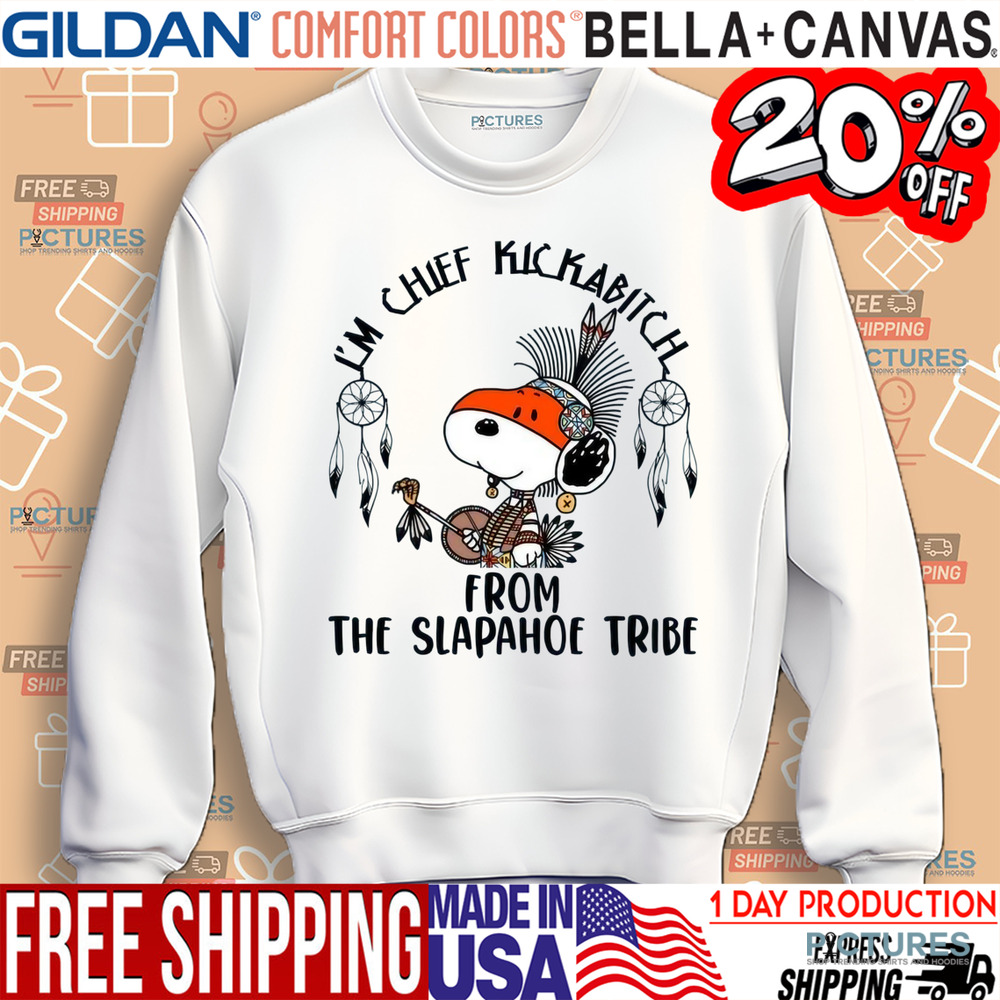 Snoopy I'm Chief Kickabitch From The Slapahoe Tribe Shirt