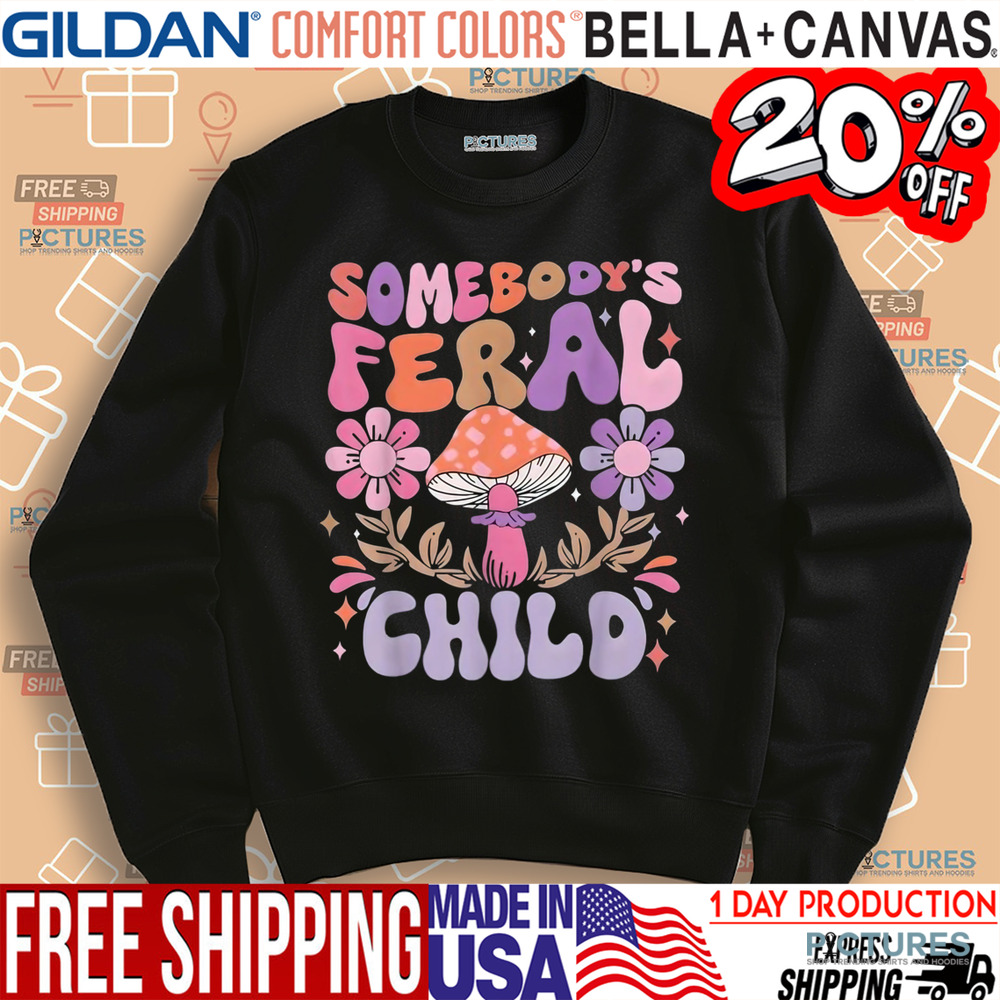Somebody's Feral Child Shirt