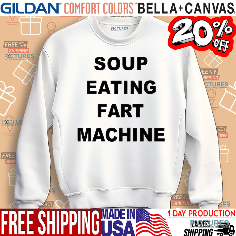 Soup Eating Fart Machine Shirt