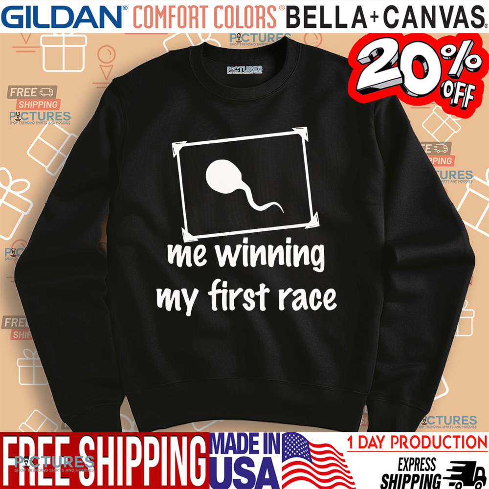 Sperm Me Winning My First Race shirt