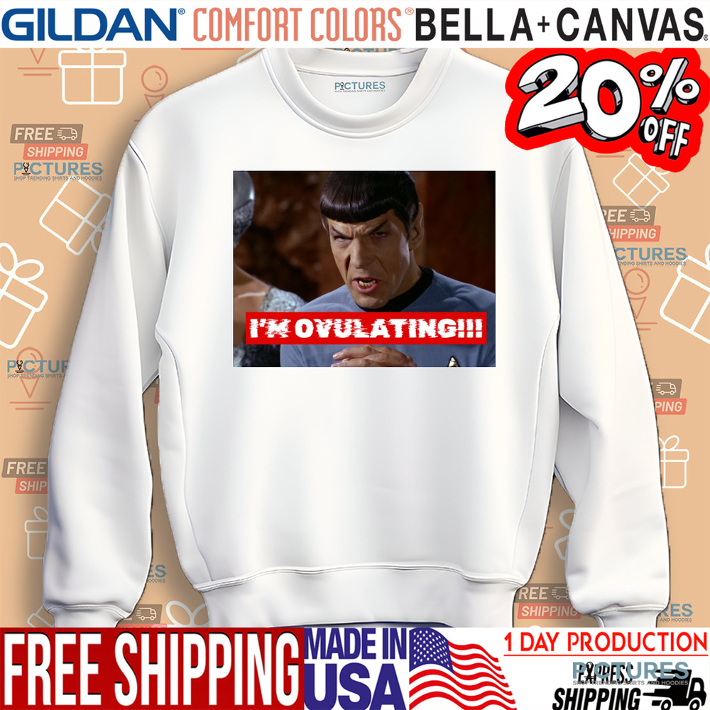 Spock Star Trek I'm Ovulating Shirt