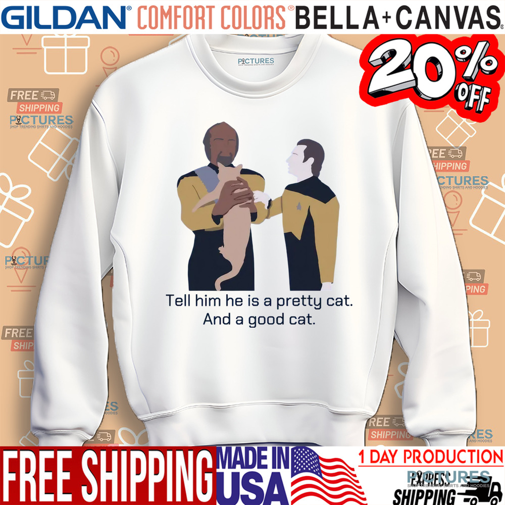 Star Trek Cat Tell Him He Is A Pretty Cat And A Good Cat Shirt