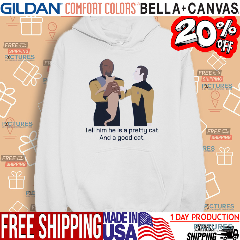 Star Trek Cat Tell Him He Is A Pretty Cat And A Good Cat Shirt