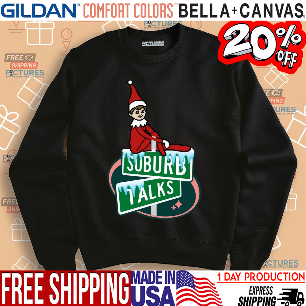 Suburb Talks Elf On The Shelf Christmas Shirt