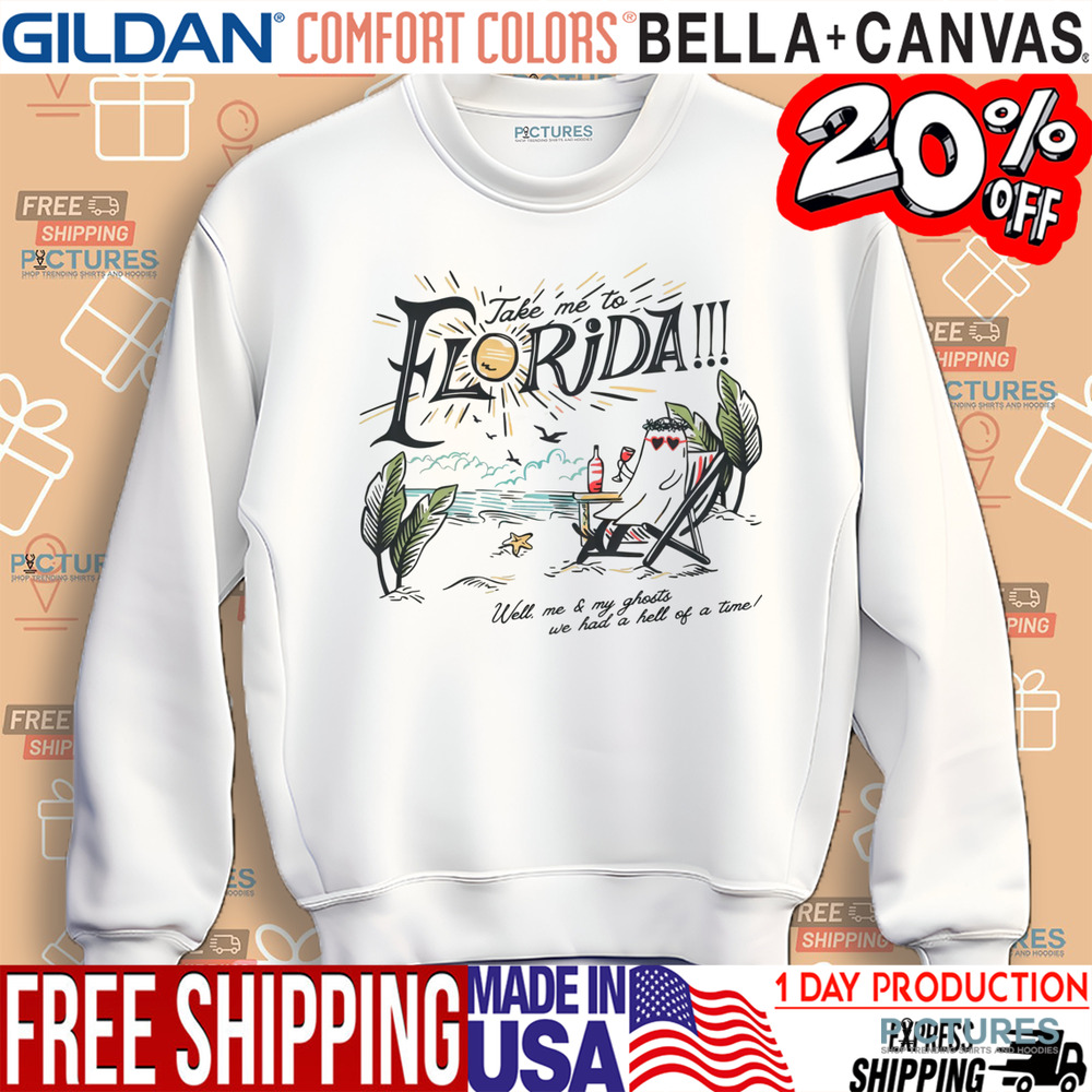 Take Me To The Florida Well Me And My Ghosts We Had A Hell Of A Time Girls Trip Summer Vacation Shirt