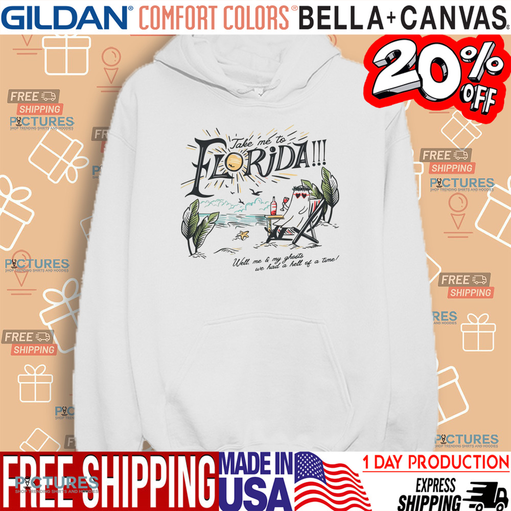 Take Me To The Florida Well Me And My Ghosts We Had A Hell Of A Time Girls Trip Summer Vacation Shirt Take Me To The Florida Well Me And My Ghosts We Had A Hell Of A Time Girls Trip Summer Vacation Shirt