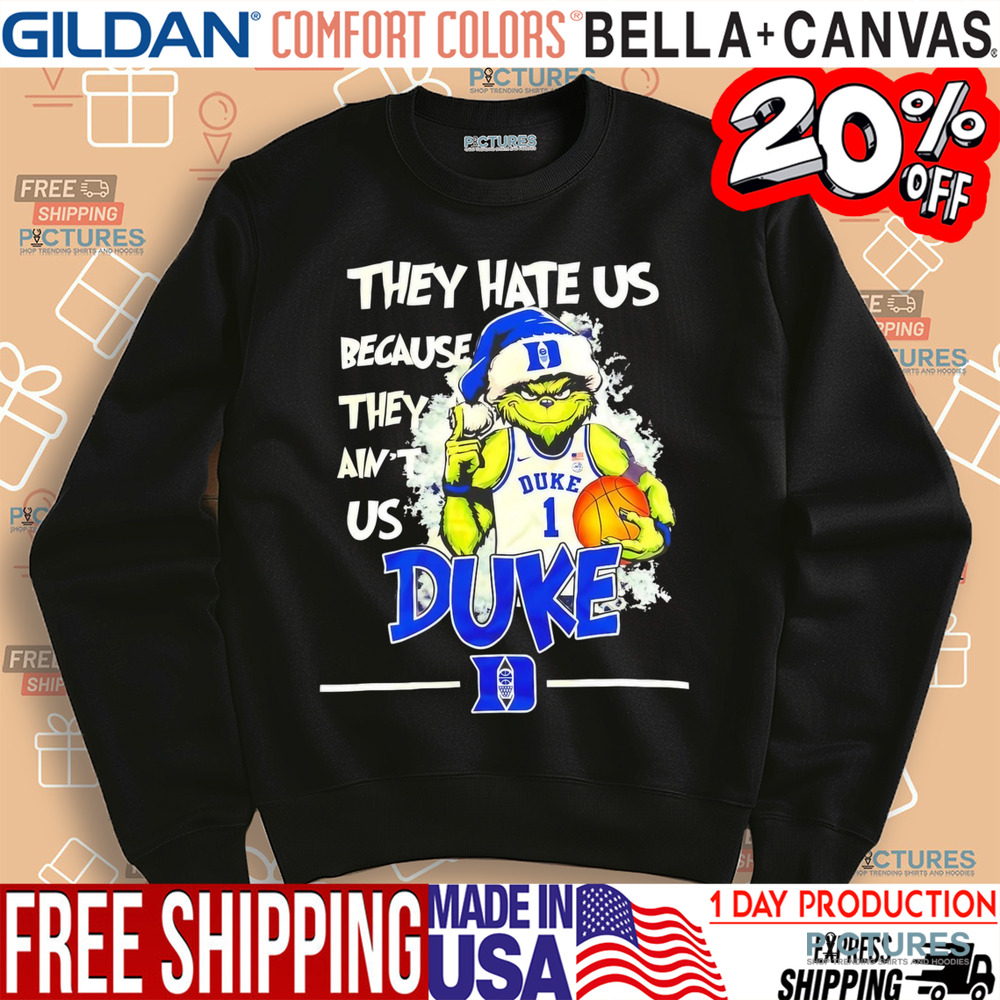 The Grinch They Hate Us Because They Ain't Us Duke Blue Devils Shirt