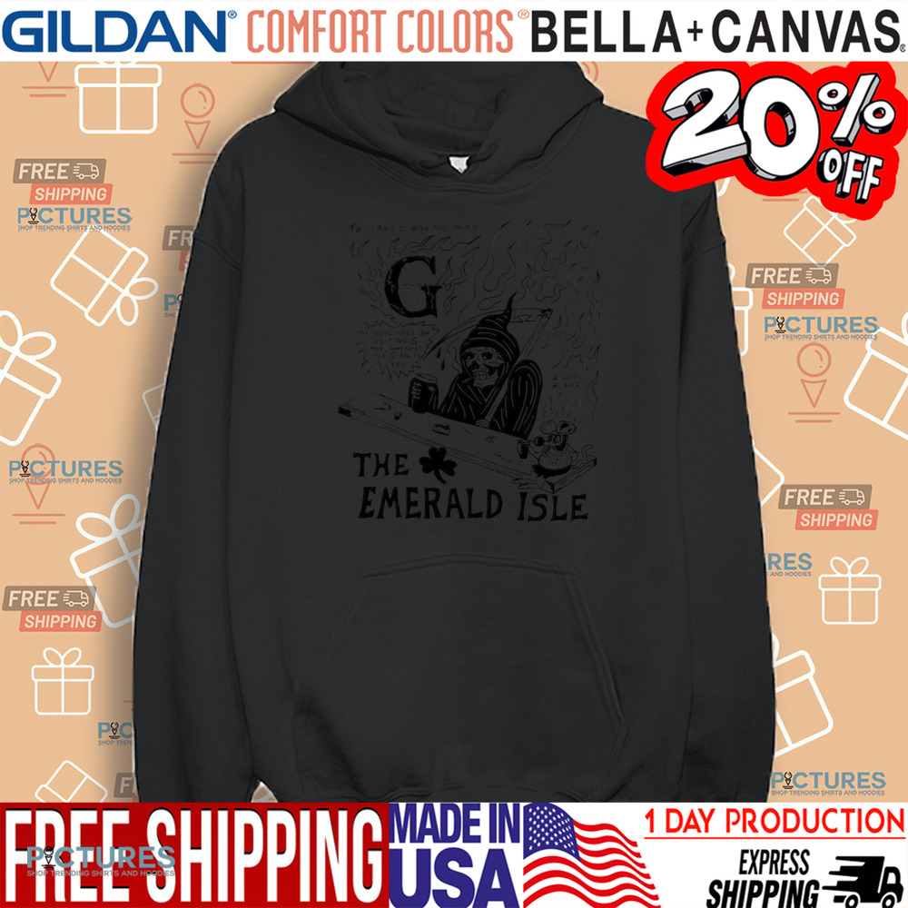 The Land Of Milk And Honey G Sometimes You Split The G And Sometimes The G Splits You The Emerald Isle Shirt