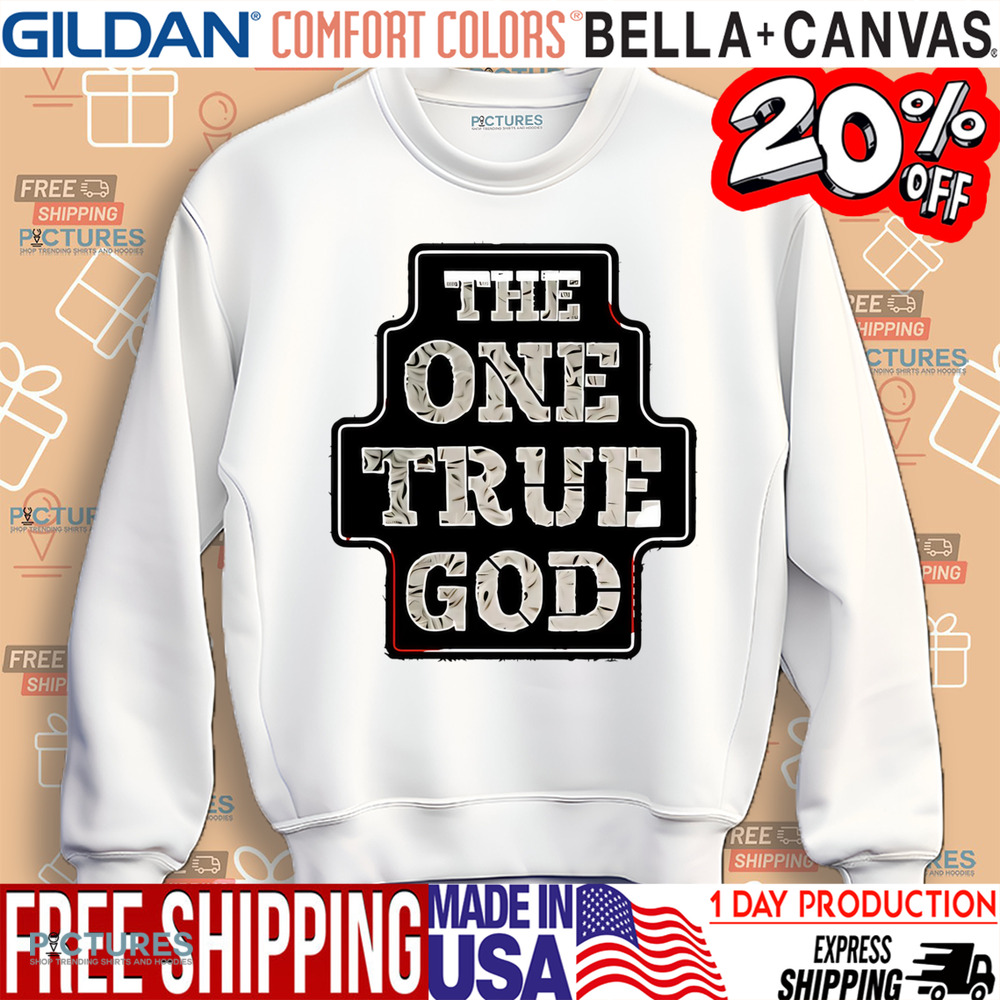 The One True God shirt