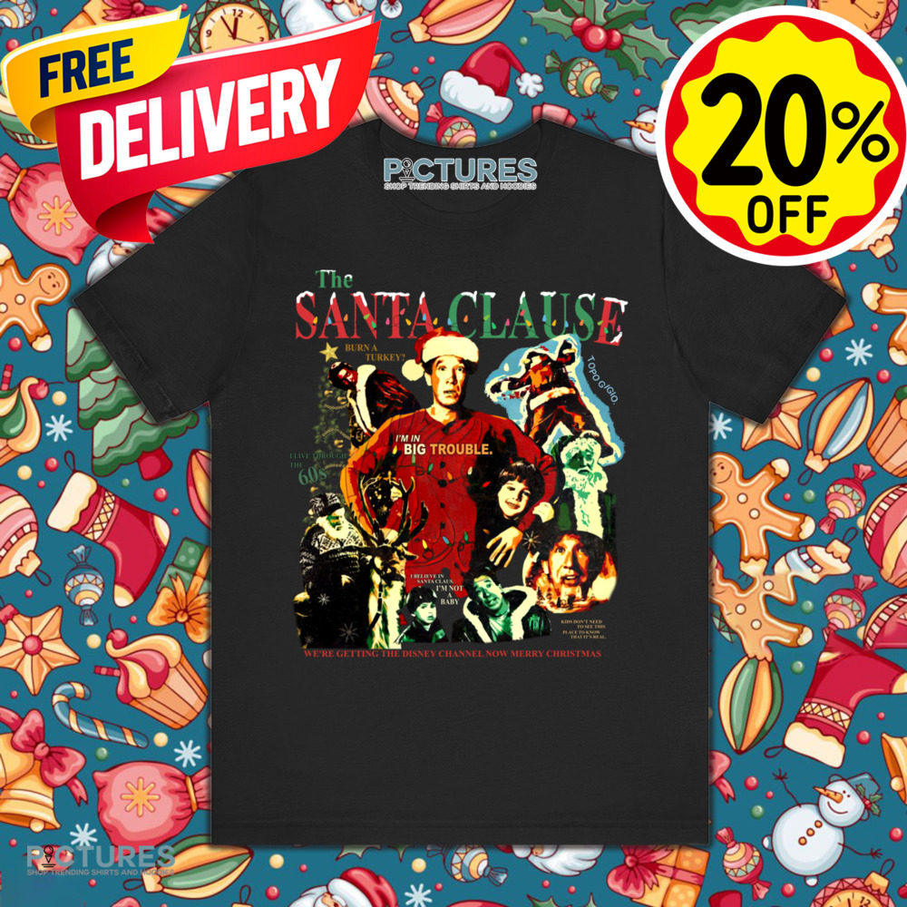 The Santa Clause Movie I'm In Big Trouble Vingtage Christmas Shirt