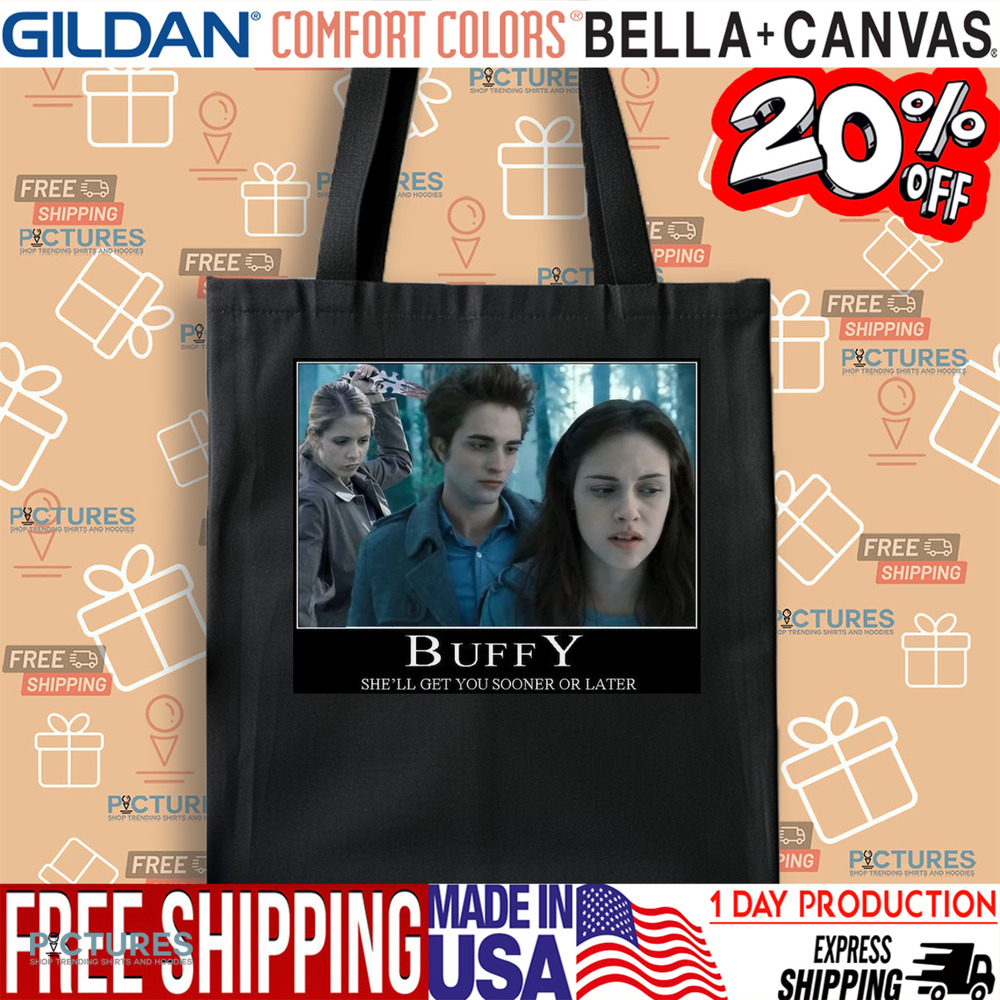 The Vampire Slayer Twilight Buffy She'll Get You Sooner Or Later Shirt
