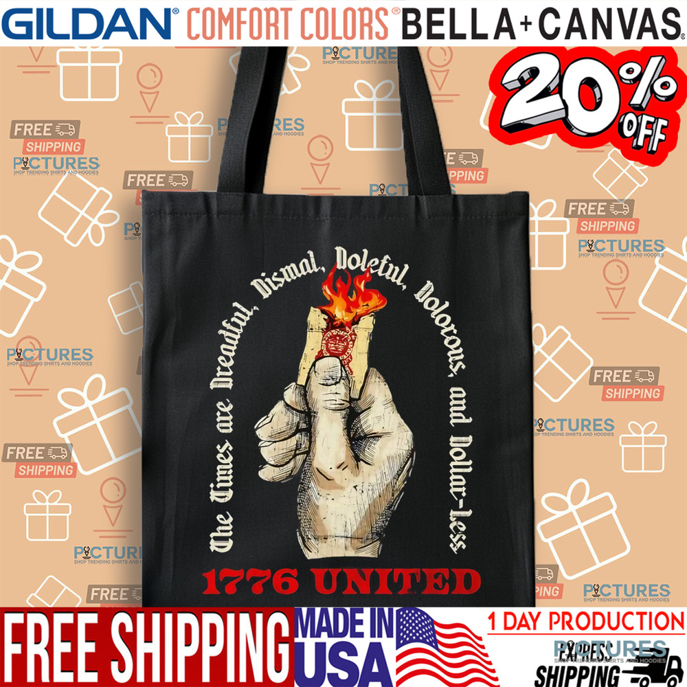 The times are dreadful dismal doleful dolorous and dollar less shirt