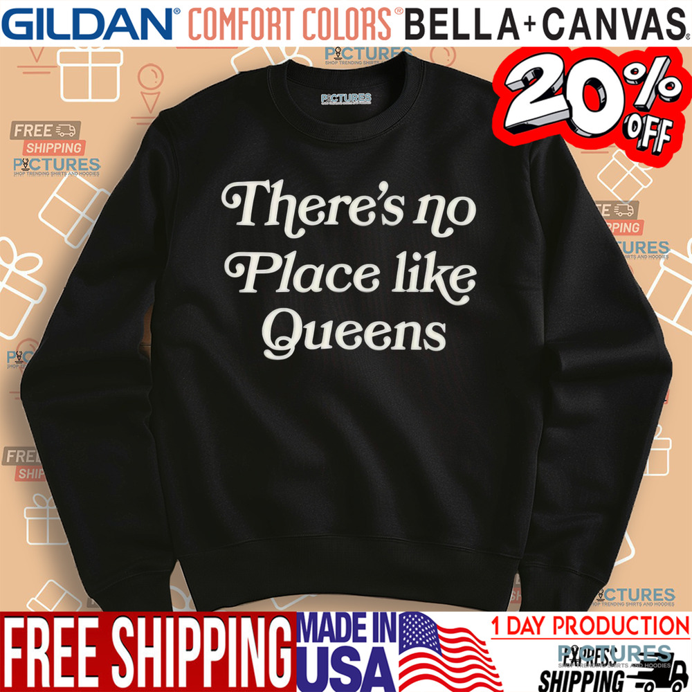There’s No Place Like Queens Shirt