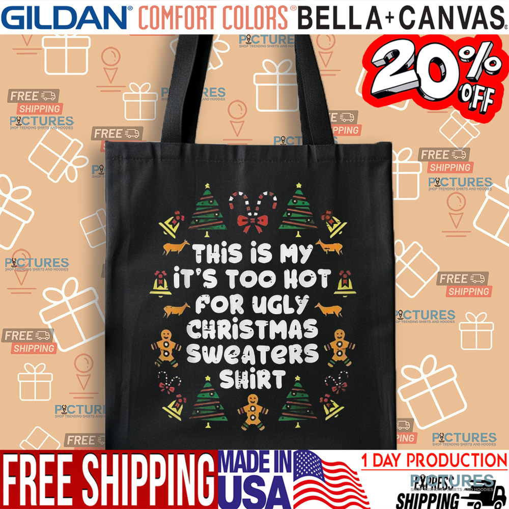 This Is My It’s Too Hot For Ugly Christmas Sweaters Shirt Shirt