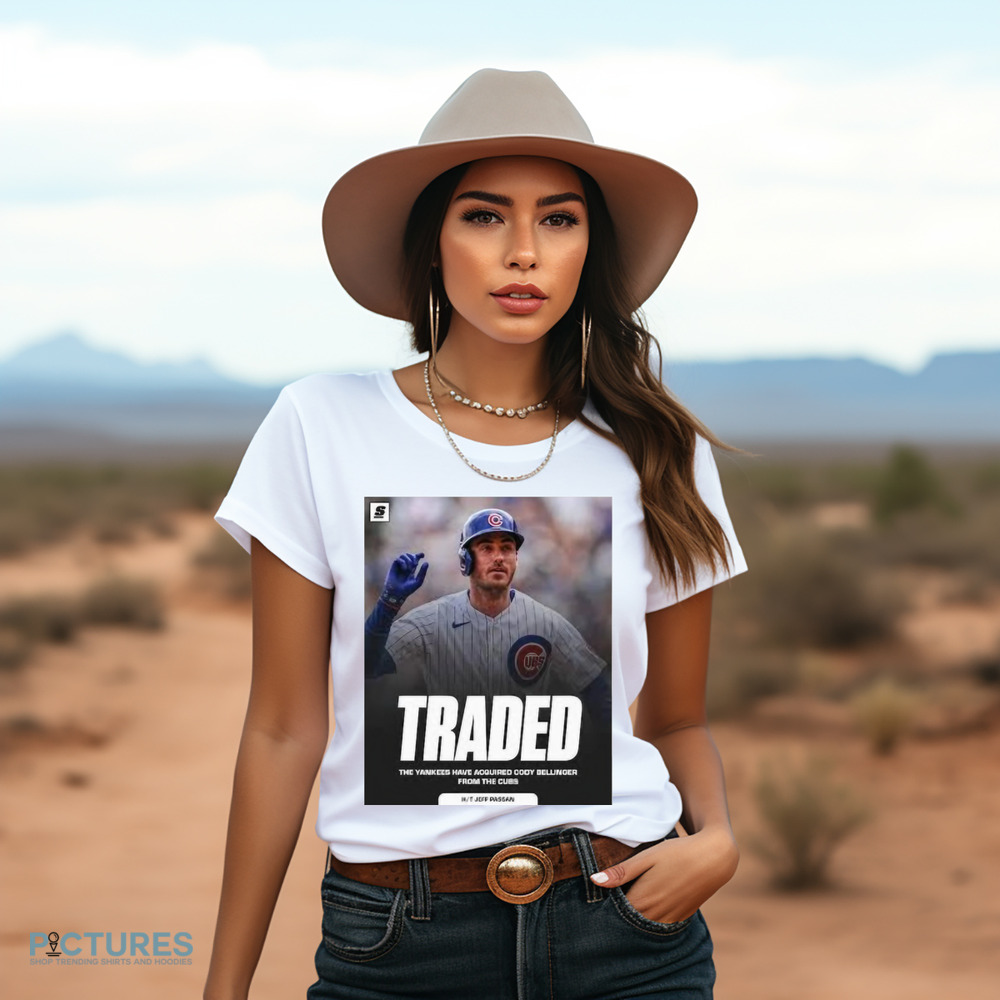 Traded The Yankees Have Acquired Cody Bellinger From The Cubs Kit Jeff Passan Shirt