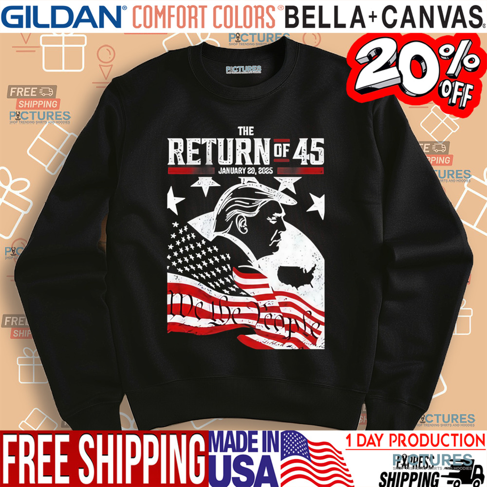 Trump The Return Of 45 January 20 2025 Shirt