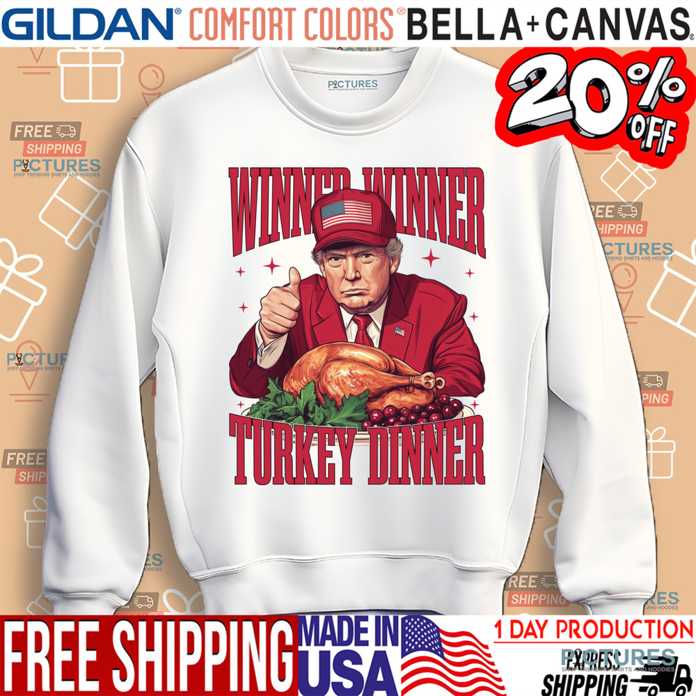 Trump Winner Winner Turkey Dinner Thanksgiving Shirt