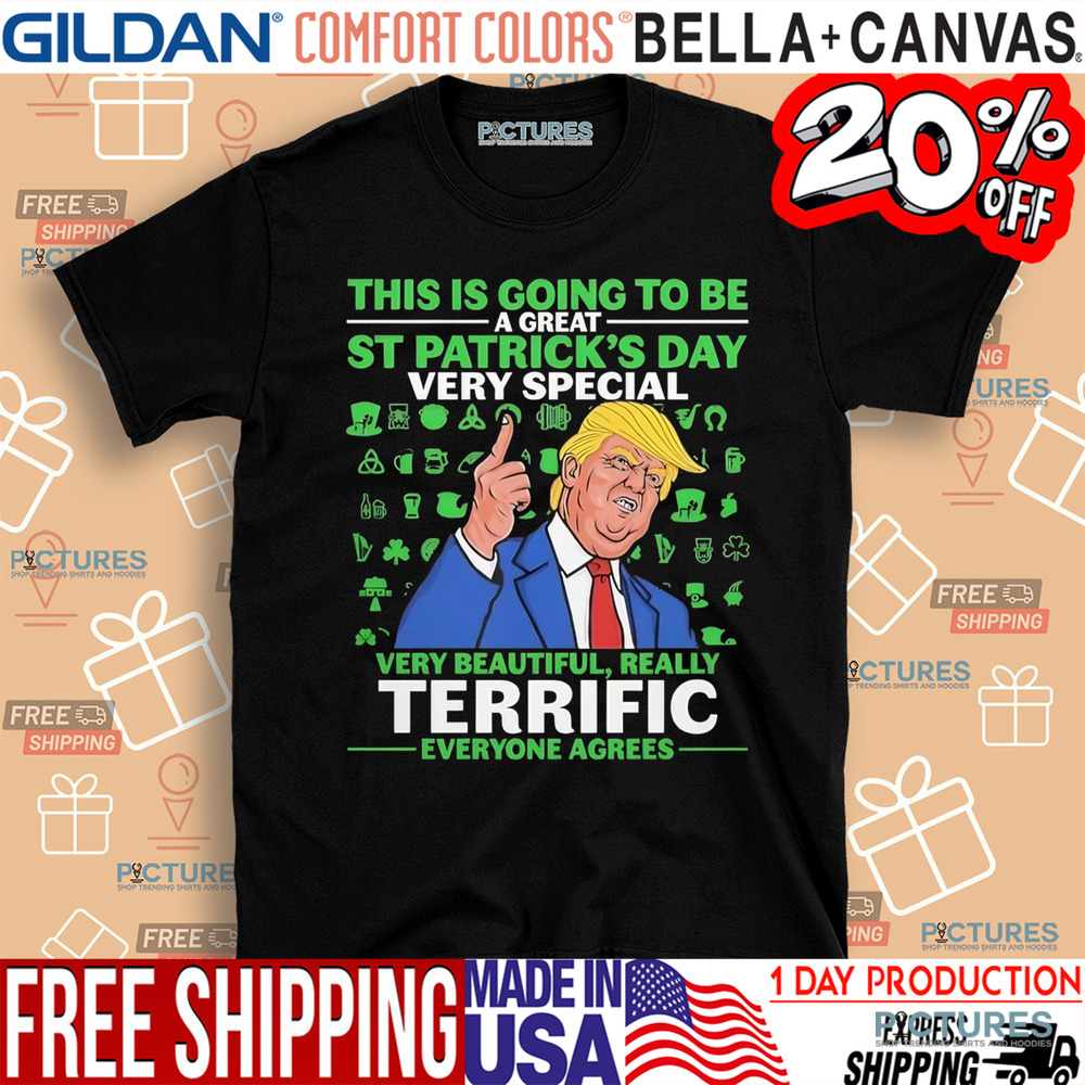 Trump this is going to be a great St Patrick’s day very special shirt