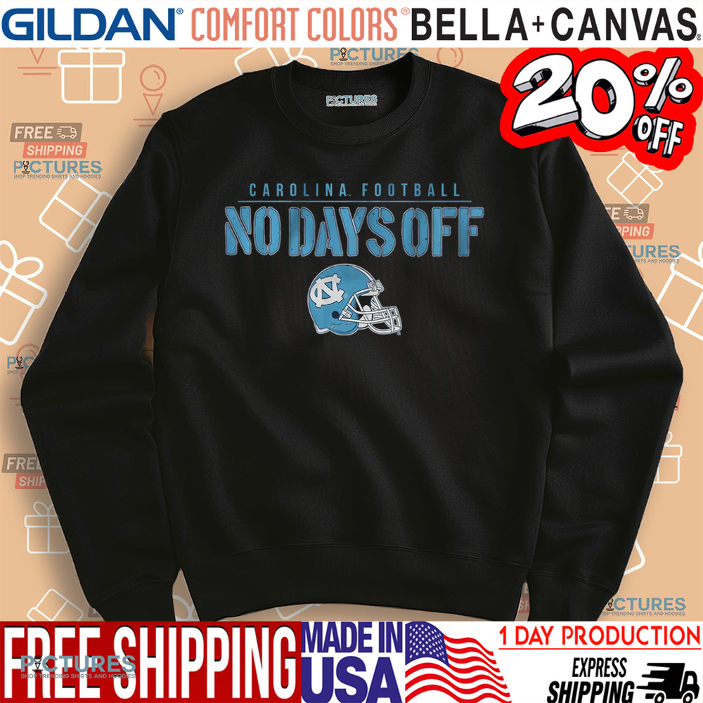 UNC North Carolina Tar Heels Football No Days Off Shirt