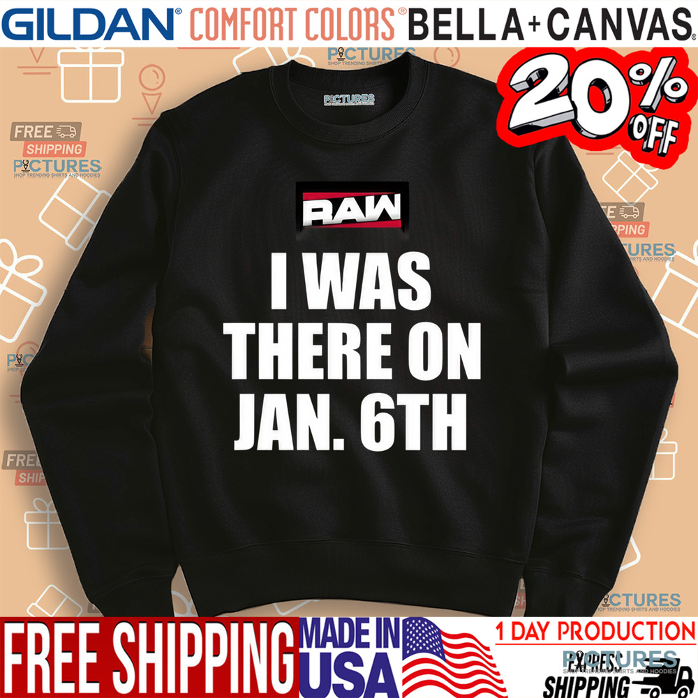 WWE Raw I Was There On Jan 6th Shirt