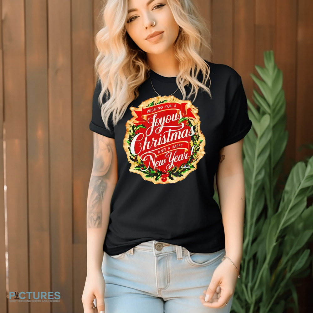Wishing you a joyous Christmas and a Happy New Year shirt Wishing you a joyous Christmas and a Happy New Year shirt