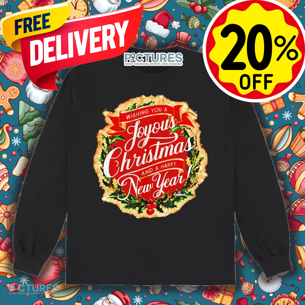 Wishing you a joyous Christmas and a Happy New Year shirt Wishing you a joyous Christmas and a Happy New Year shirt