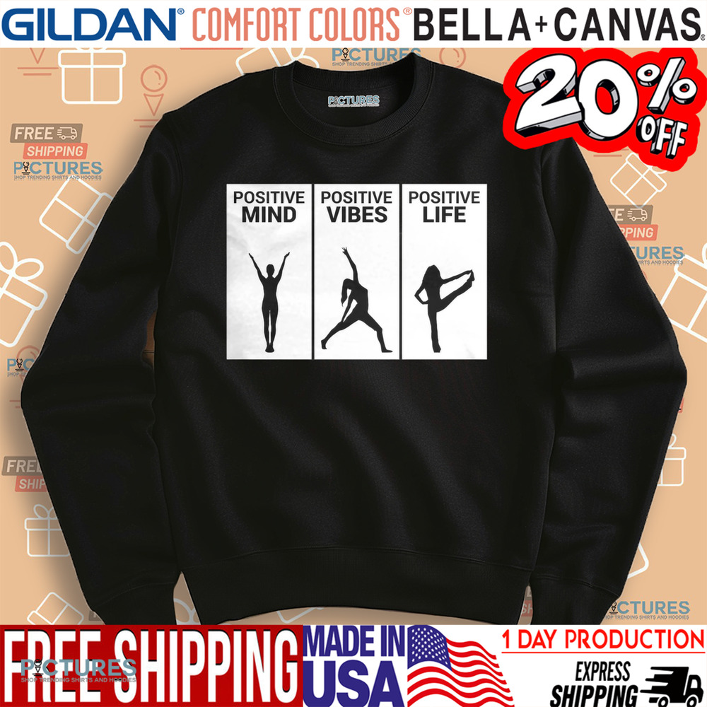 Yoga Positive Mind Positive Vibes Positive Life Shirt