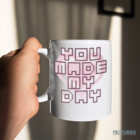 You Made My Day Mug