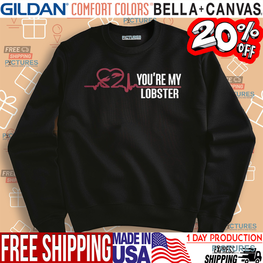 You're My Lobster Heartbeat Shirt