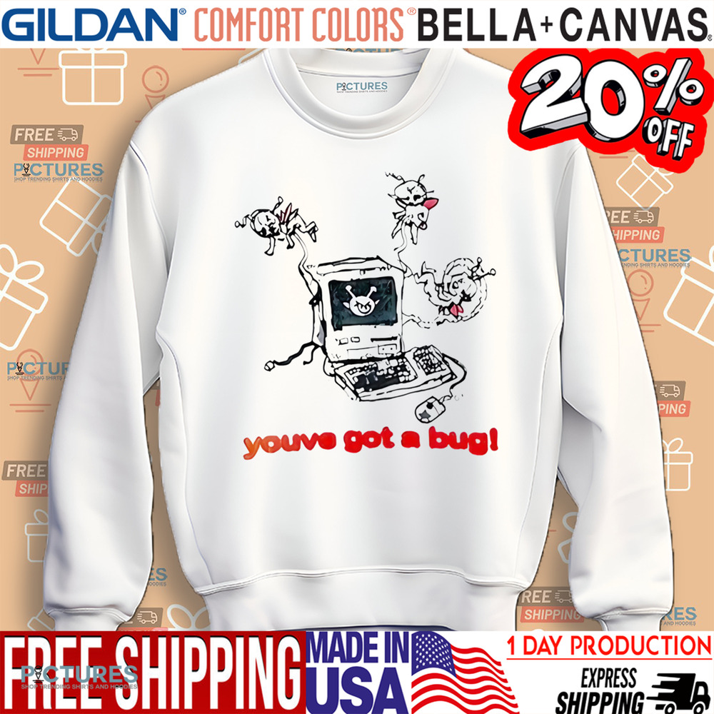 You’ve Got a Bug Shirt