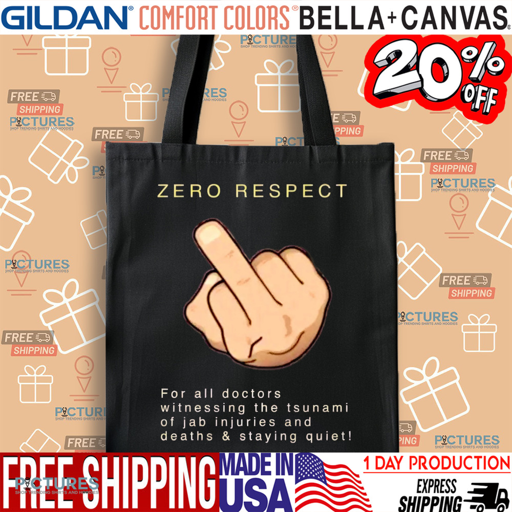 Zero Respect For All Doctors Witnessing The Tsunami Of Jab Injuries And Deaths and Staying Quiet Middle Finger Shirt