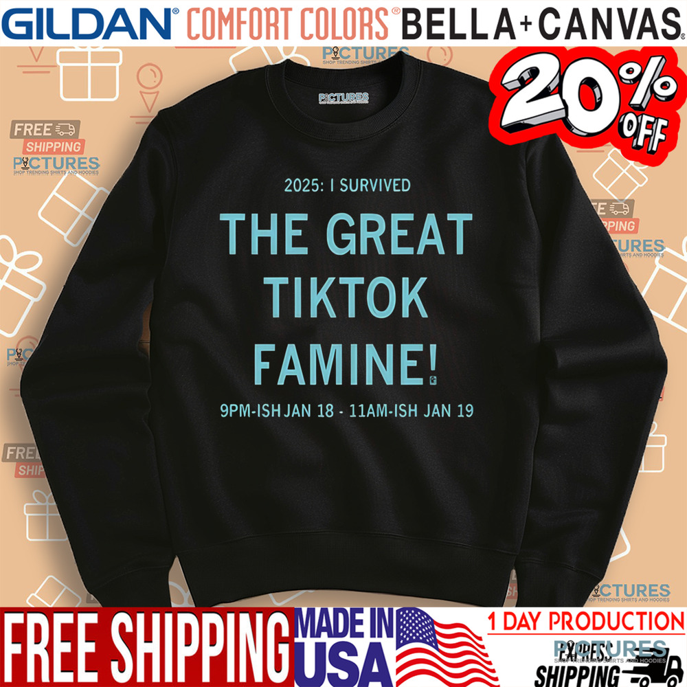 2025 I Survived The Great Τiktok Famine Jan 18 - Jan 19 Shirt