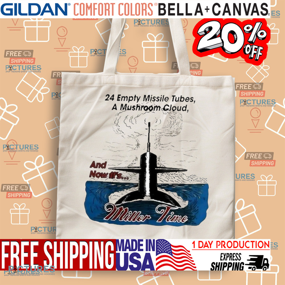 24 Empty Missile Tubes A Mushroom Cloud And Now It’s Miller Time Shirt