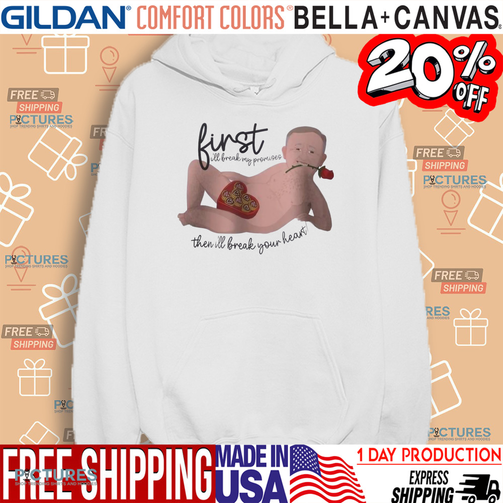 Albo First I'll Break My Promise Then I'll Break Your Heart Shirt