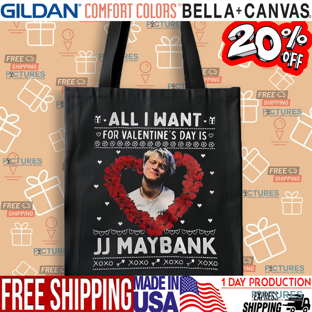 All I Want For Valentine’s Day Is Jj Maybank Xoxo Shirt
