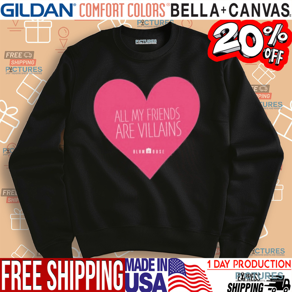All My Friends Are Villains Valentine’s Shirt
