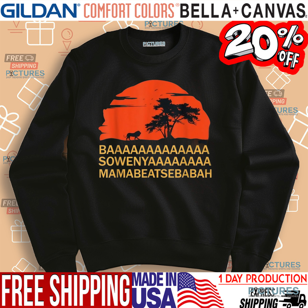 BAAAAAAAAAAAAA SOWENYAAAAAAAAAA MAMABEATSEBABAH African Lion Shirt
