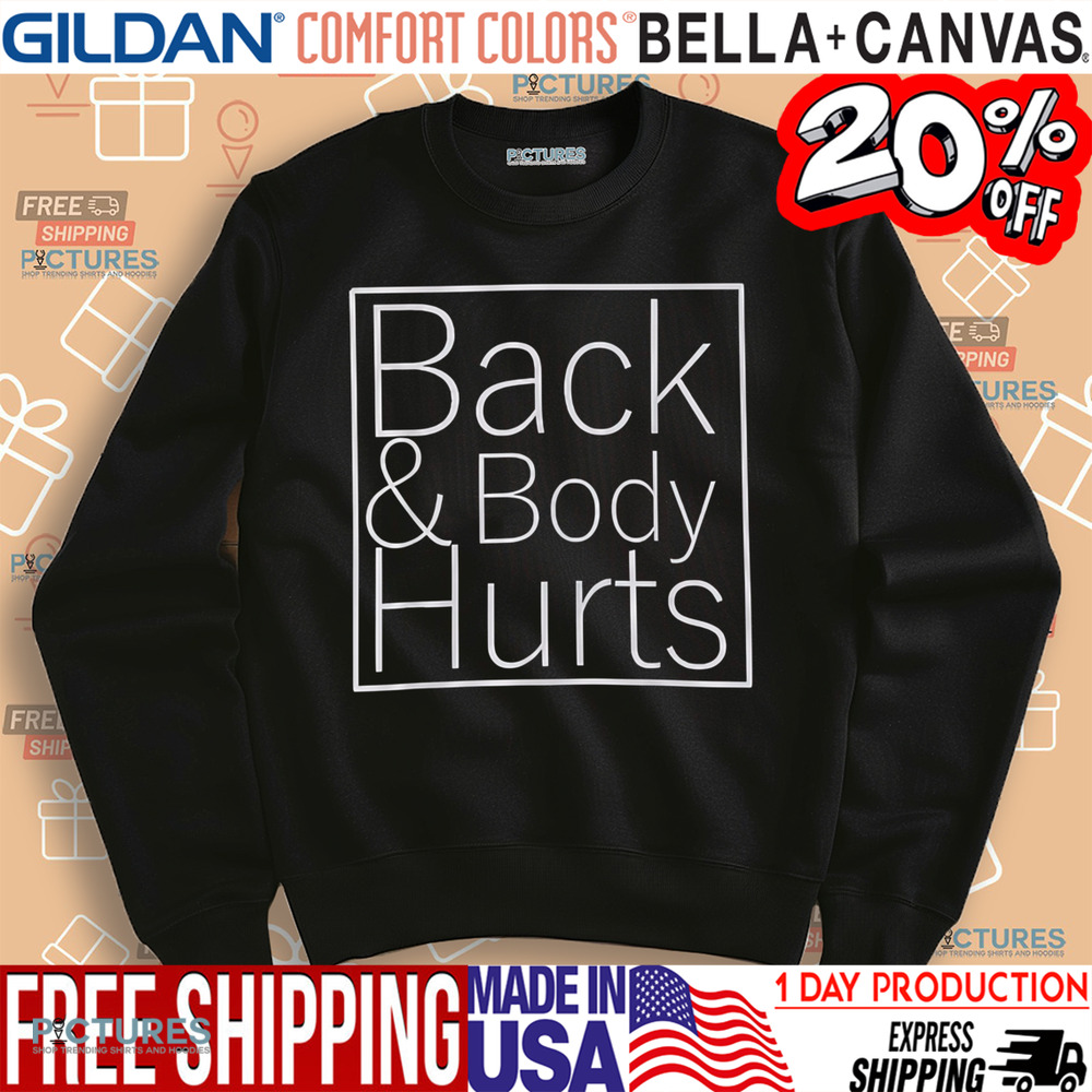 Back And Body Hurts Shirt