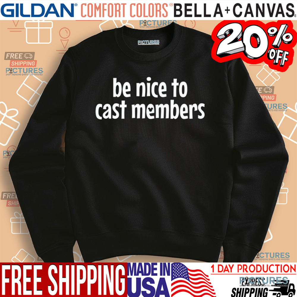 Be Nice To Cast Members Shirt