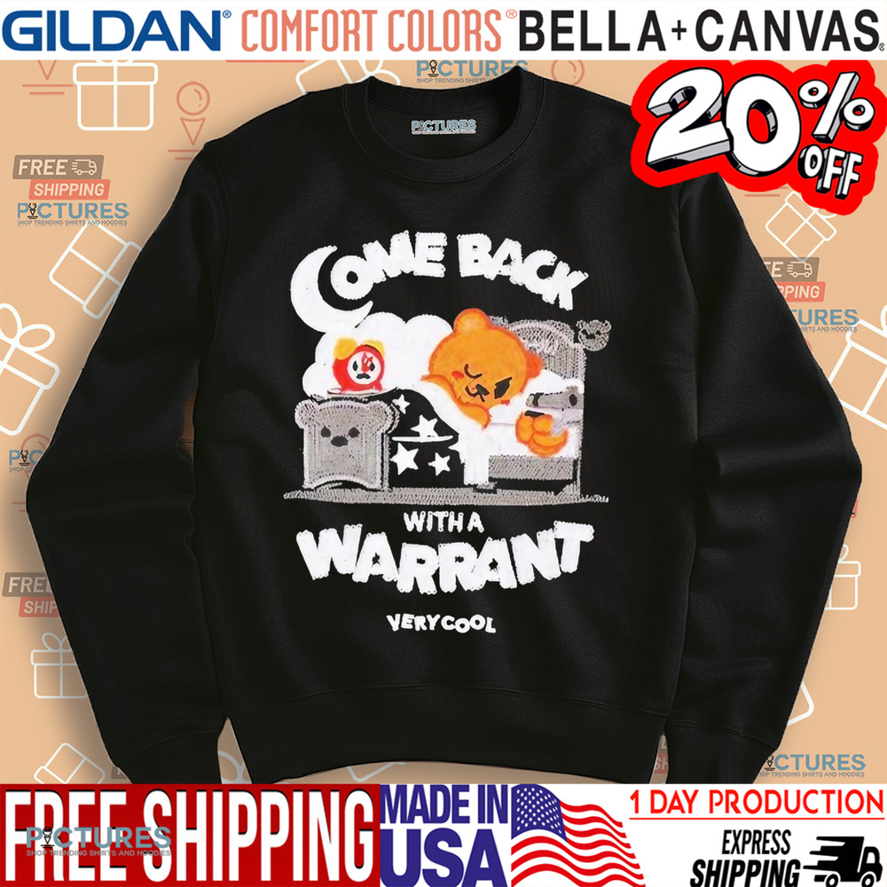 Bear Sleep Come Back With A Warrant Shirt