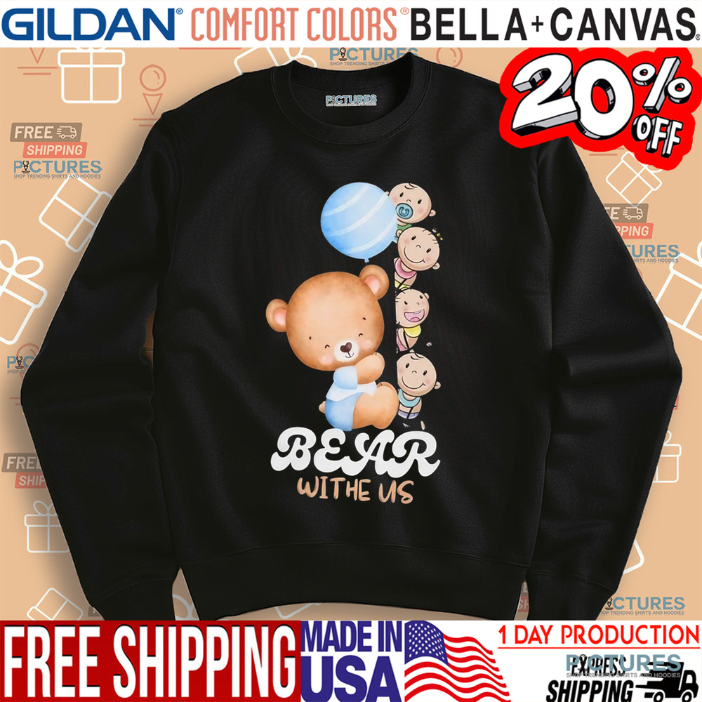Bear Withe Us Shirt