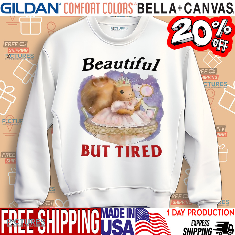 Beautiful But Tired Shirt