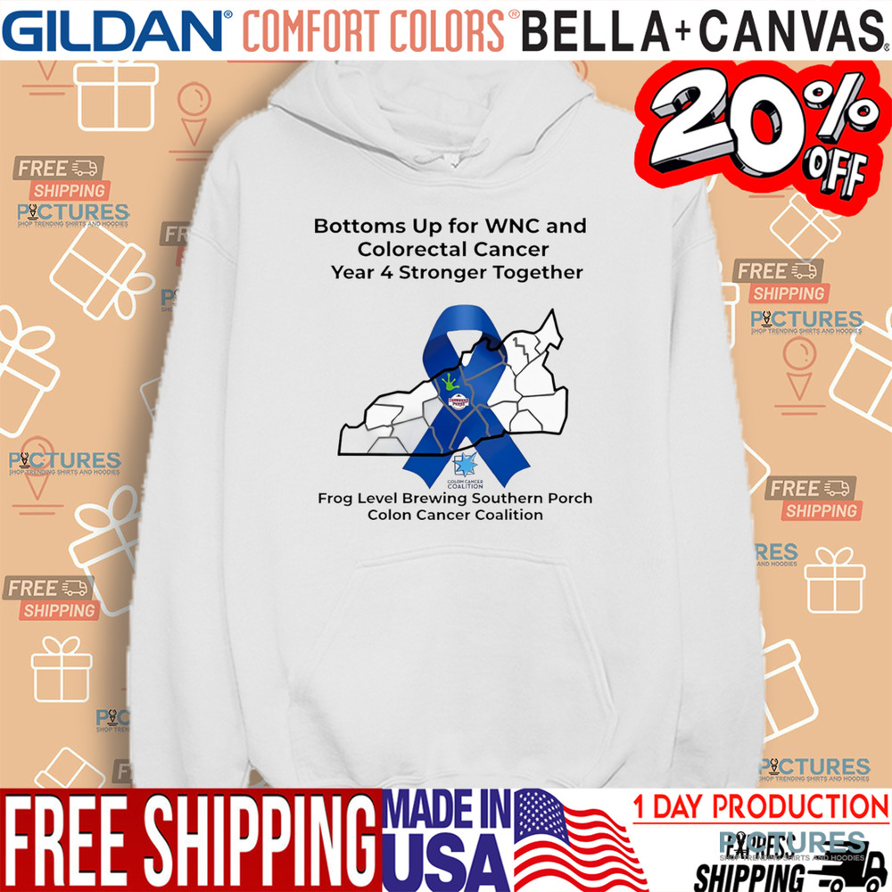 Bottoms Up for WNC and Colorectal Cancer Year 4 Stronger Together Shirt