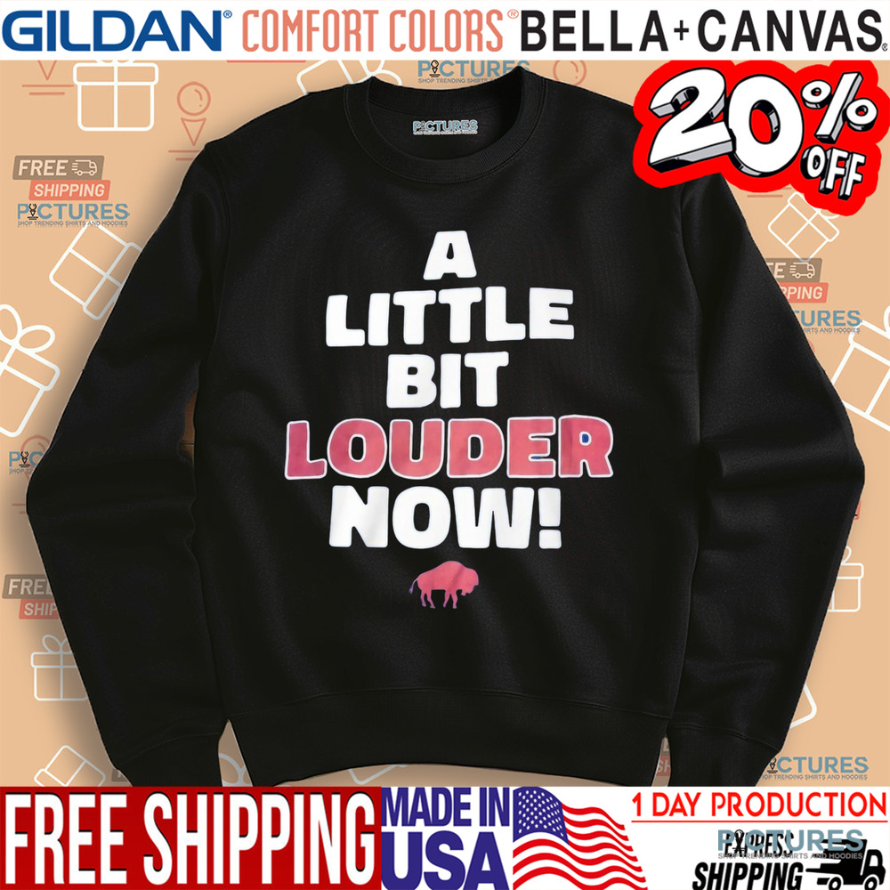 Buffalo Bills A Little Bit Louder Now Shirt