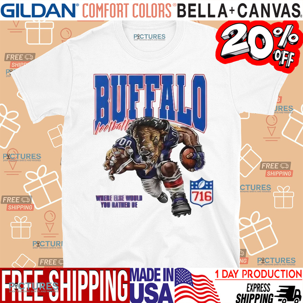 Buffalo Bills Football Where Else Would You Rather Be 716 NFL Shirt