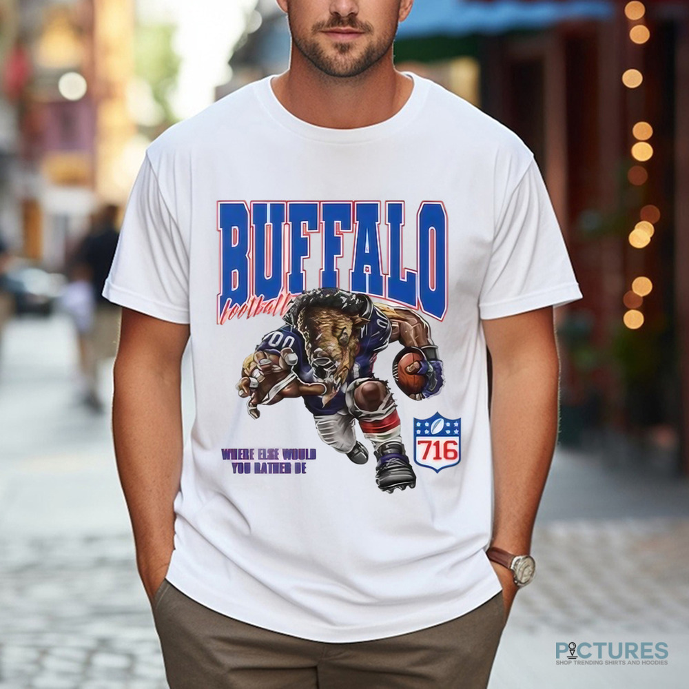 Buffalo Bills Football Where Else Would You Rather Be 716 NFL Shirt